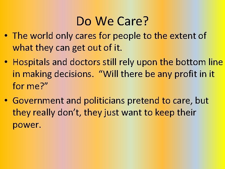 Do We Care? • The world only cares for people to the extent of Do We Care? • The world only cares for people to the extent of