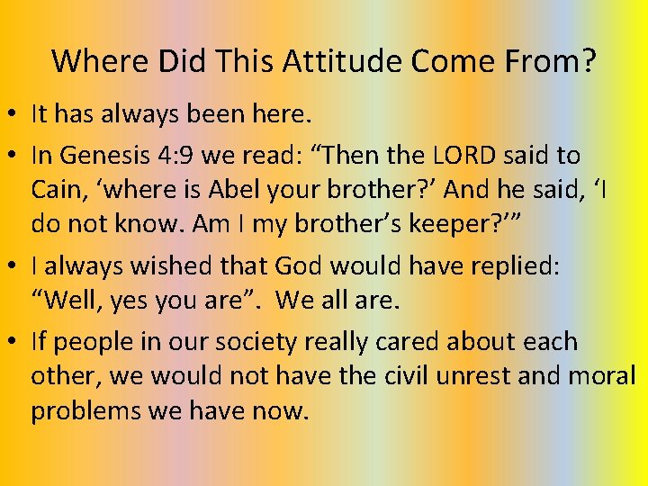 Where Did This Attitude Come From? • It has always been here. • In Where Did This Attitude Come From? • It has always been here. • In