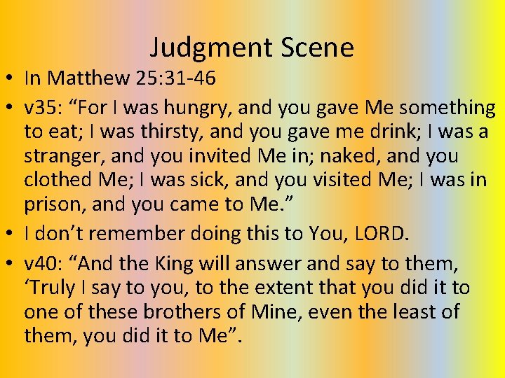 Judgment Scene • In Matthew 25: 31 -46 • v 35: “For I was Judgment Scene • In Matthew 25: 31 -46 • v 35: “For I was