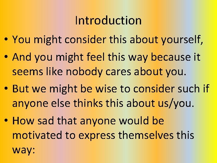 Introduction • You might consider this about yourself, • And you might feel this Introduction • You might consider this about yourself, • And you might feel this