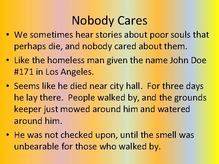 Nobody Cares • We sometimes hear stories about poor souls that perhaps die, and Nobody Cares • We sometimes hear stories about poor souls that perhaps die, and