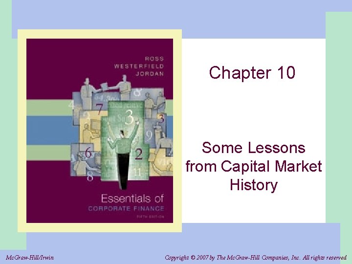 Chapter 10 Some Lessons from Capital Market History Mc. Graw-Hill/Irwin Copyright © 2007 by