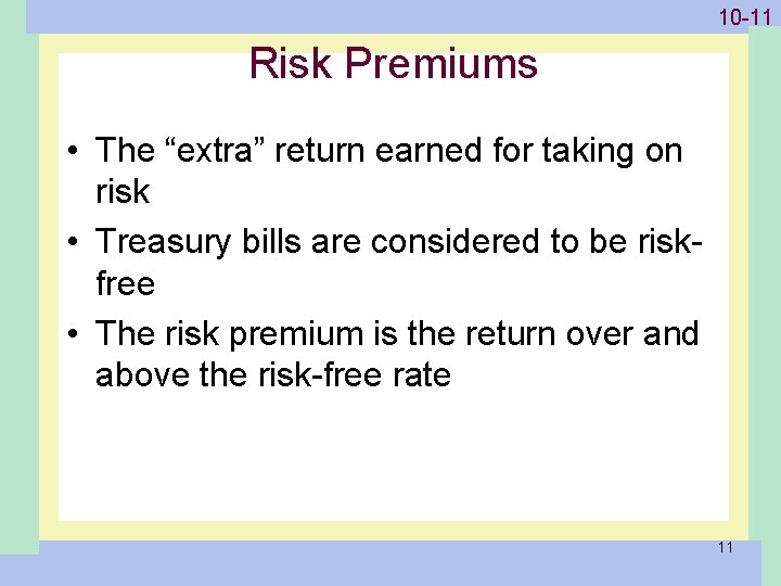1 -11 10 -11 Risk Premiums • The “extra” return earned for taking on