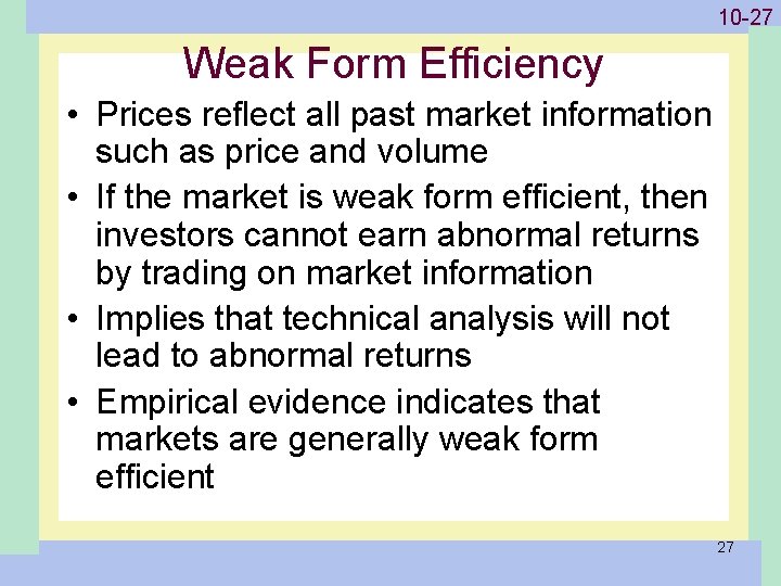 1 -27 10 -27 Weak Form Efficiency • Prices reflect all past market information