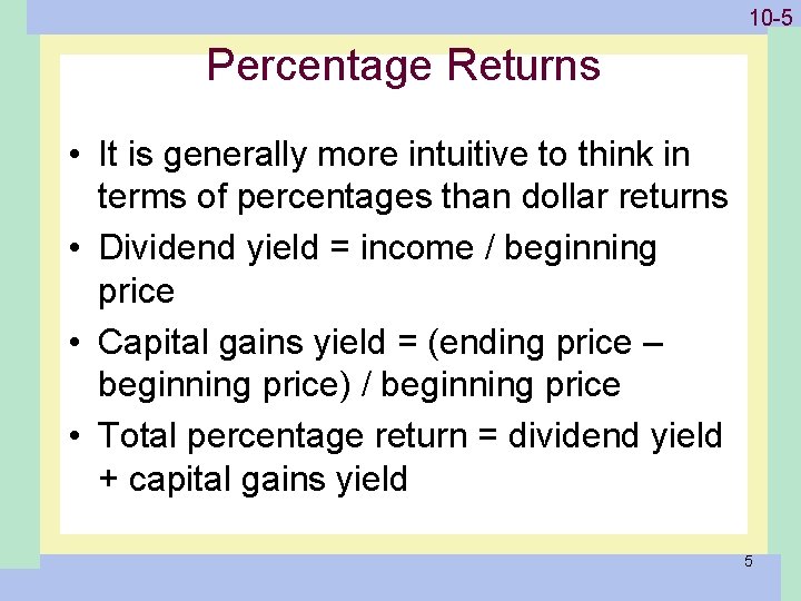 1 -510 -5 Percentage Returns • It is generally more intuitive to think in