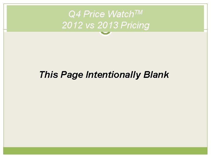 Q 4 Price Watch. TM 2012 vs 2013 Pricing This Page Intentionally Blank 