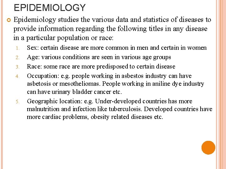 EPIDEMIOLOGY Epidemiology studies the various data and statistics of diseases to provide information regarding