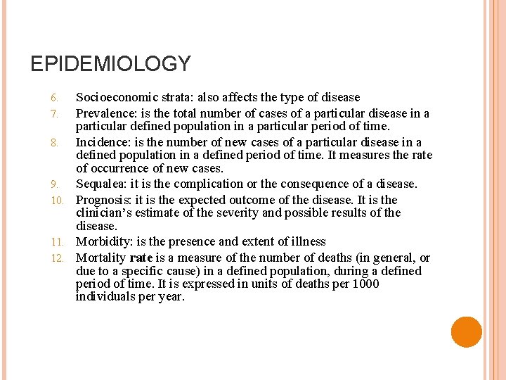 EPIDEMIOLOGY Socioeconomic strata: also affects the type of disease Prevalence: is the total number