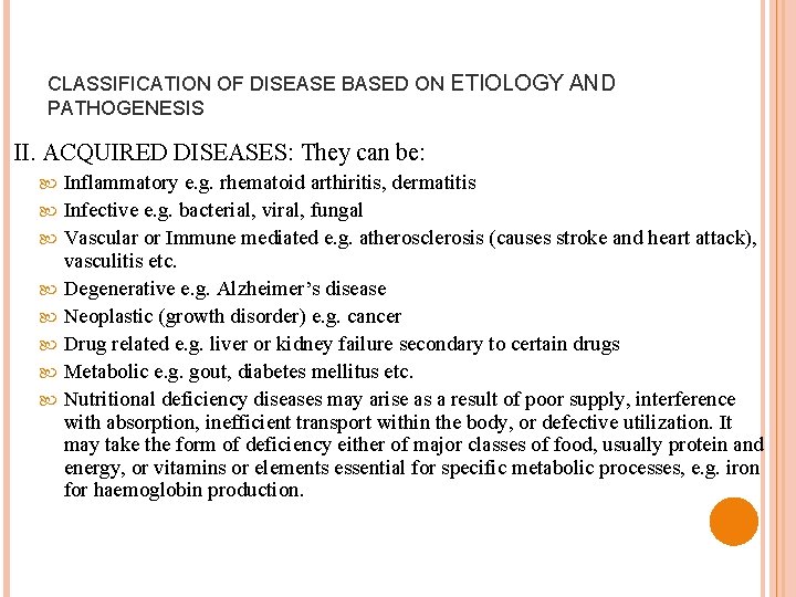 CLASSIFICATION OF DISEASE BASED ON ETIOLOGY AND PATHOGENESIS II. ACQUIRED DISEASES: They can be: