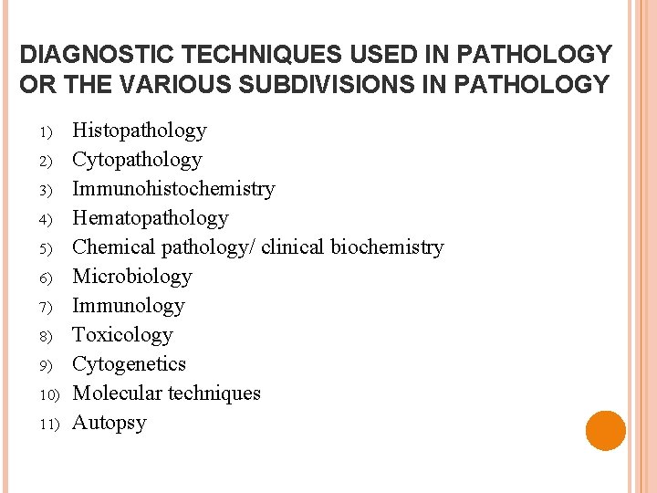 DIAGNOSTIC TECHNIQUES USED IN PATHOLOGY OR THE VARIOUS SUBDIVISIONS IN PATHOLOGY 1) 2) 3)