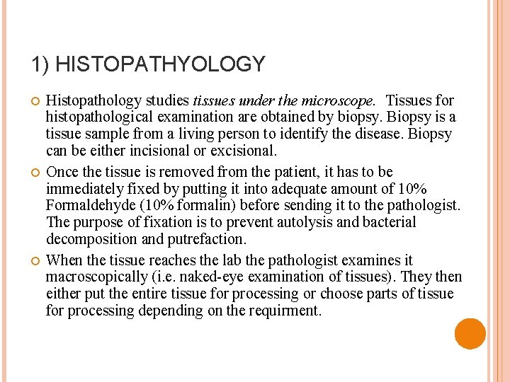 1) HISTOPATHYOLOGY Histopathology studies tissues under the microscope. Tissues for histopathological examination are obtained