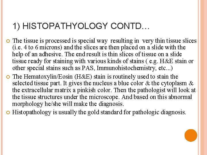 1) HISTOPATHYOLOGY CONTD… The tissue is processed is special way resulting in very thin