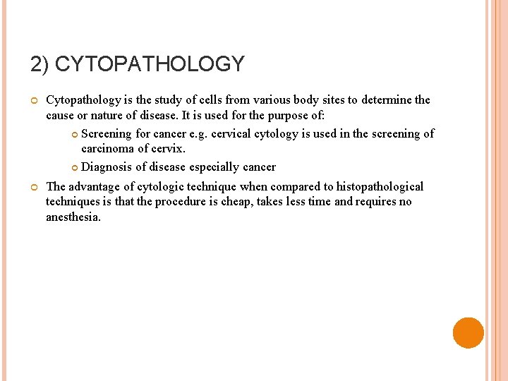 2) CYTOPATHOLOGY Cytopathology is the study of cells from various body sites to determine