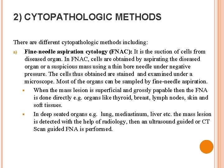 2) CYTOPATHOLOGIC METHODS There are different cytopathologic methods including: a) Fine-needle aspiration cytology (FNAC):