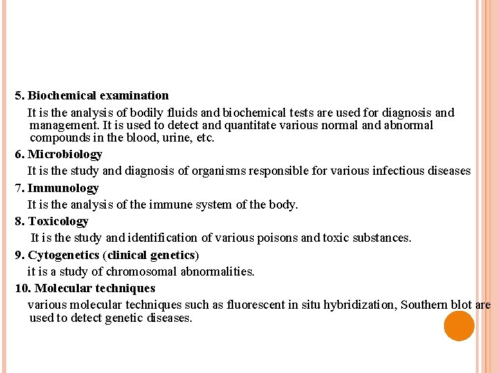 5. Biochemical examination It is the analysis of bodily fluids and biochemical tests are