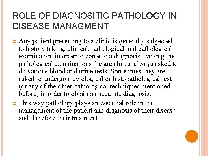 ROLE OF DIAGNOSITIC PATHOLOGY IN DISEASE MANAGMENT Any patient presenting to a clinic is