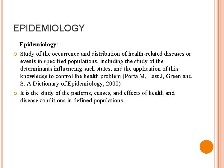 EPIDEMIOLOGY Epidemiology: Study of the occurrence and distribution of health-related diseases or events in