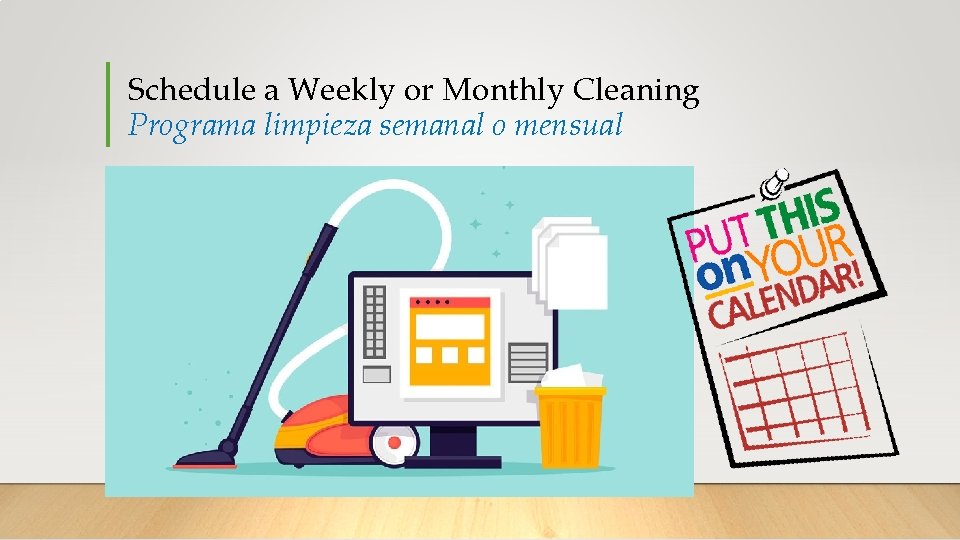 Schedule a Weekly or Monthly Cleaning Programa limpieza semanal o mensual 