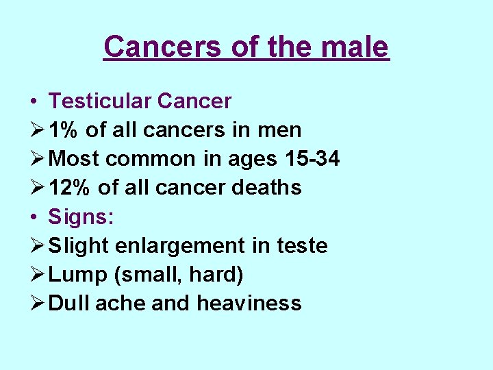 Cancers of the male • Testicular Cancer Ø 1% of all cancers in men