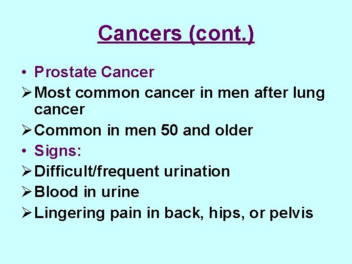 Cancers (cont. ) • Prostate Cancer Ø Most common cancer in men after lung