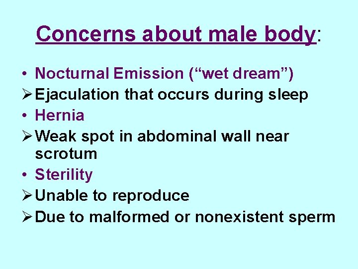 Concerns about male body: • Nocturnal Emission (“wet dream”) Ø Ejaculation that occurs during