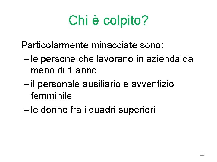 Chi è colpito? Particolarmente minacciate sono: – le persone che lavorano in azienda da