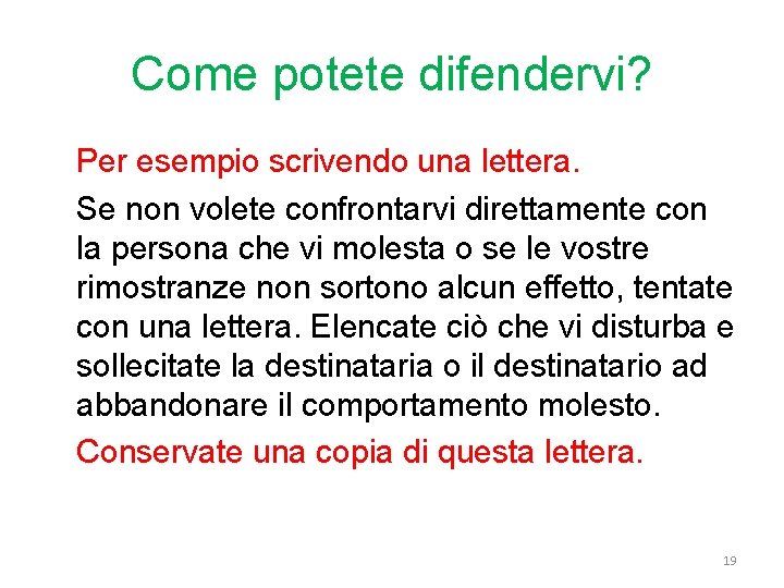 Come potete difendervi? Per esempio scrivendo una lettera. Se non volete confrontarvi direttamente con