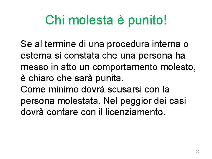 Chi molesta è punito! Se al termine di una procedura interna o esterna si