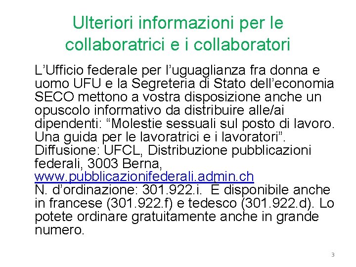 Ulteriori informazioni per le collaboratrici e i collaboratori L’Ufficio federale per l’uguaglianza fra donna