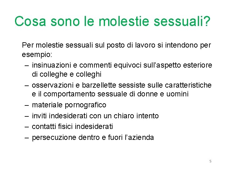 Cosa sono le molestie sessuali? Per molestie sessuali sul posto di lavoro si intendono