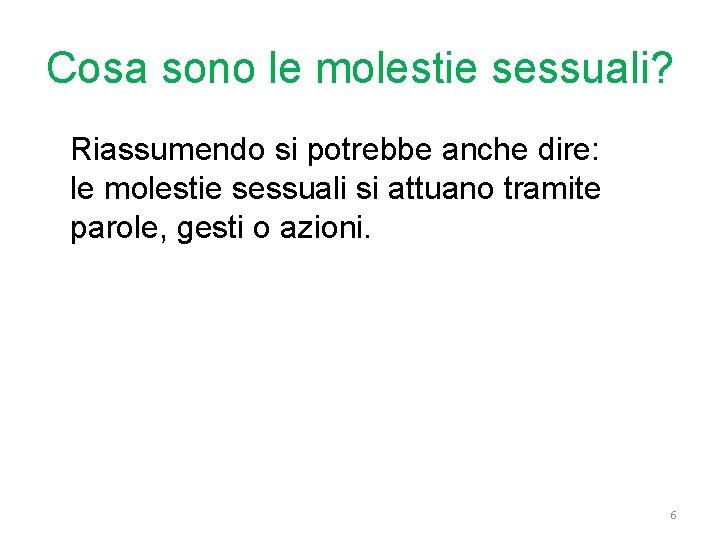 Cosa sono le molestie sessuali? Riassumendo si potrebbe anche dire: le molestie sessuali si