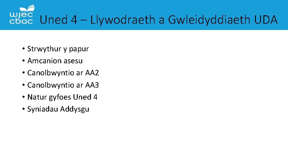 Uned 4 – Llywodraeth a Gwleidyddiaeth UDA • Strwythur y papur • Amcanion asesu
