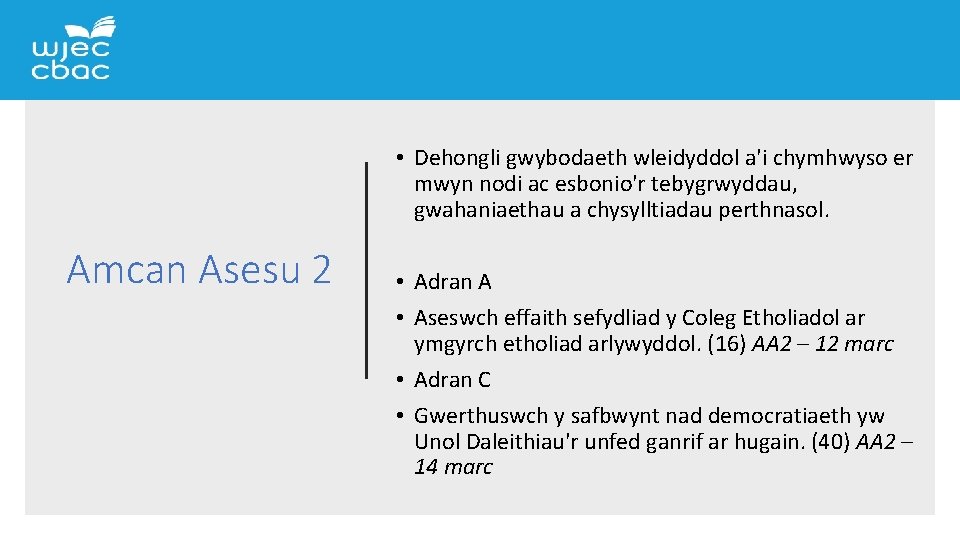  • Dehongli gwybodaeth wleidyddol a'i chymhwyso er mwyn nodi ac esbonio'r tebygrwyddau, gwahaniaethau