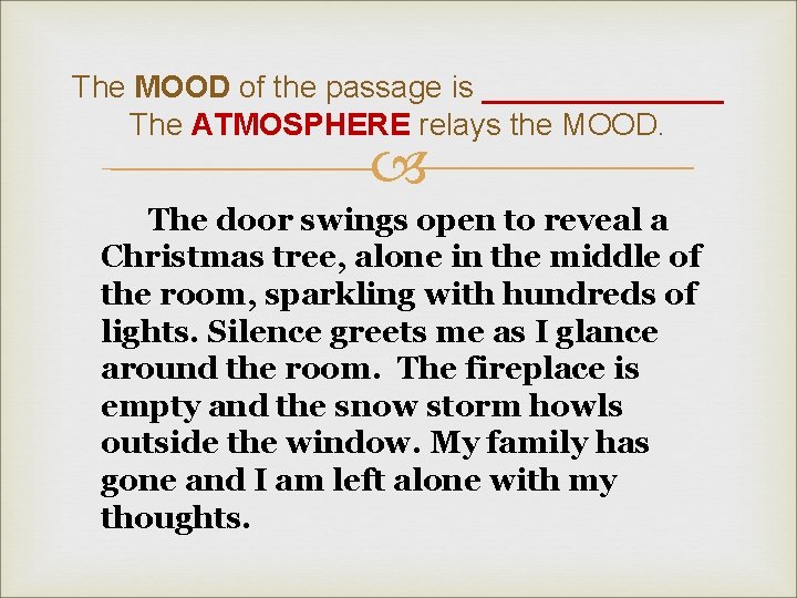 The MOOD of the passage is _______ The ATMOSPHERE relays the MOOD. The door