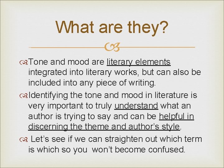 What are they? Tone and mood are literary elements integrated into literary works, but