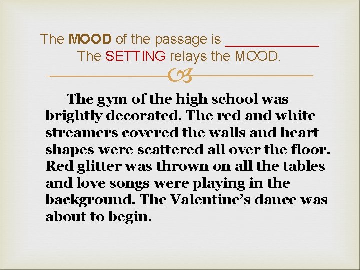 The MOOD of the passage is ______ The SETTING relays the MOOD. The gym
