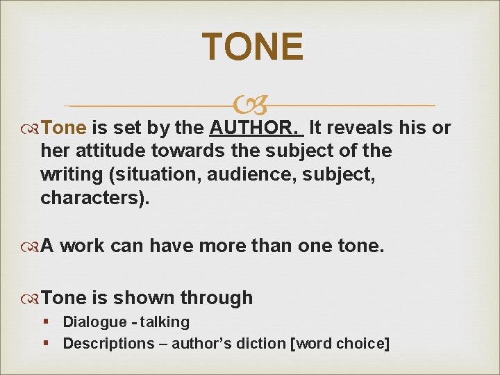 TONE Tone is set by the AUTHOR. It reveals his or her attitude towards