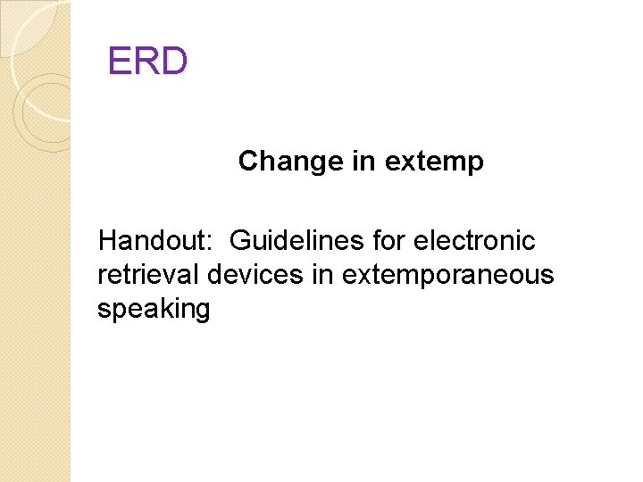 ERD Change in extemp Handout: Guidelines for electronic retrieval devices in extemporaneous speaking 