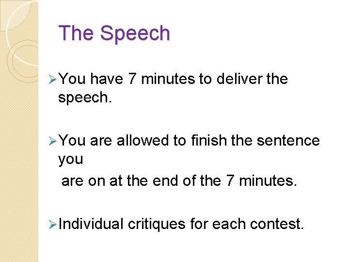 The Speech Ø You have 7 minutes to deliver the speech. Ø You are