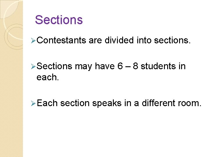 Sections Ø Contestants Ø Sections are divided into sections. may have 6 – 8