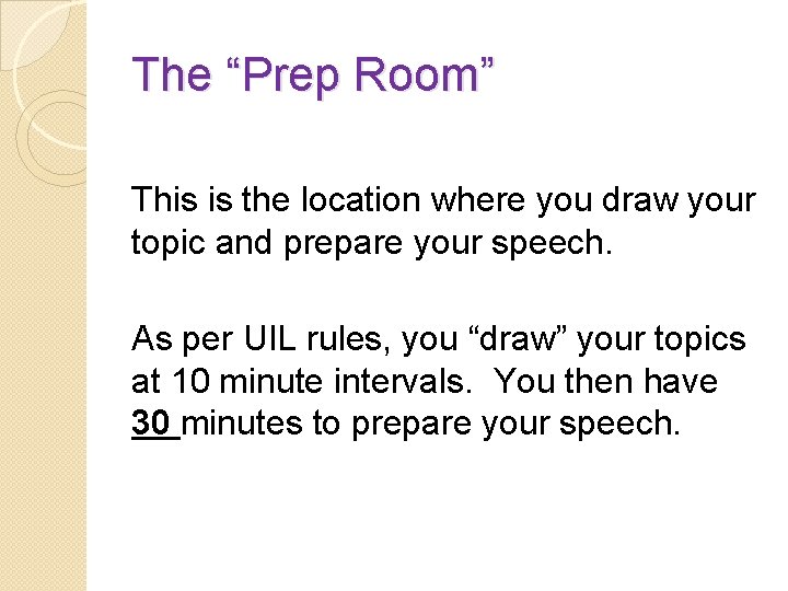 The “Prep Room” This is the location where you draw your topic and prepare