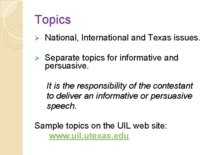 Topics Ø National, International and Texas issues. Ø Separate topics for informative and persuasive.