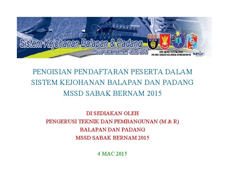 PENGISIAN PENDAFTARAN PESERTA DALAM SISTEM KEJOHANAN BALAPAN DAN PADANG MSSD SABAK BERNAM 2015 DI