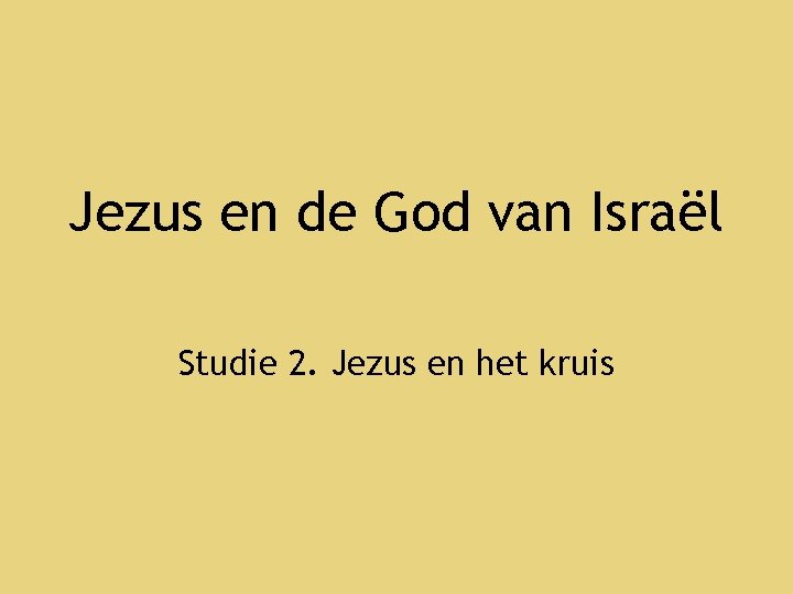 Jezus en de God van Isral Studie 2