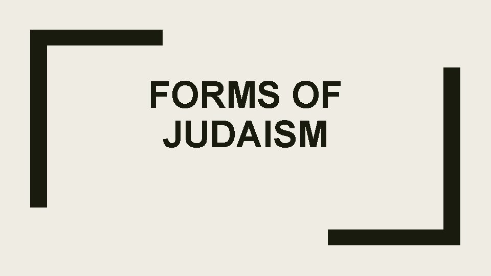 FORMS OF JUDAISM 