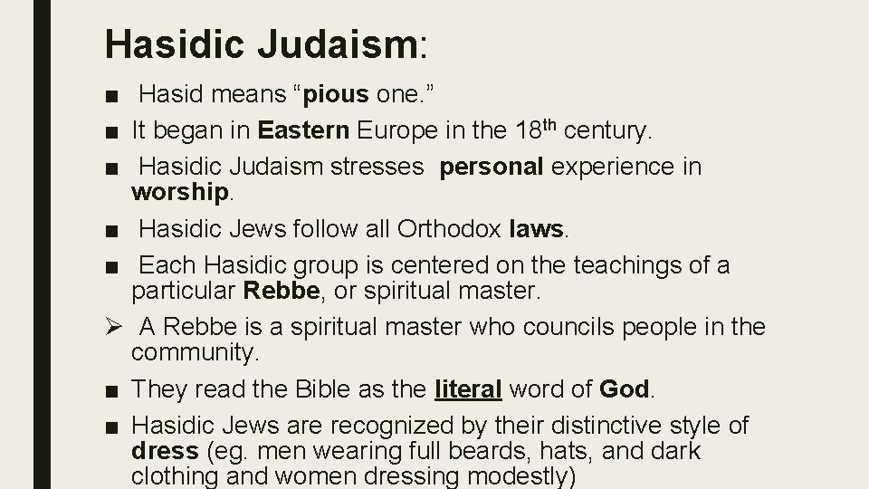 Hasidic Judaism: ■ Hasid means “pious one. ” ■ It began in Eastern Europe