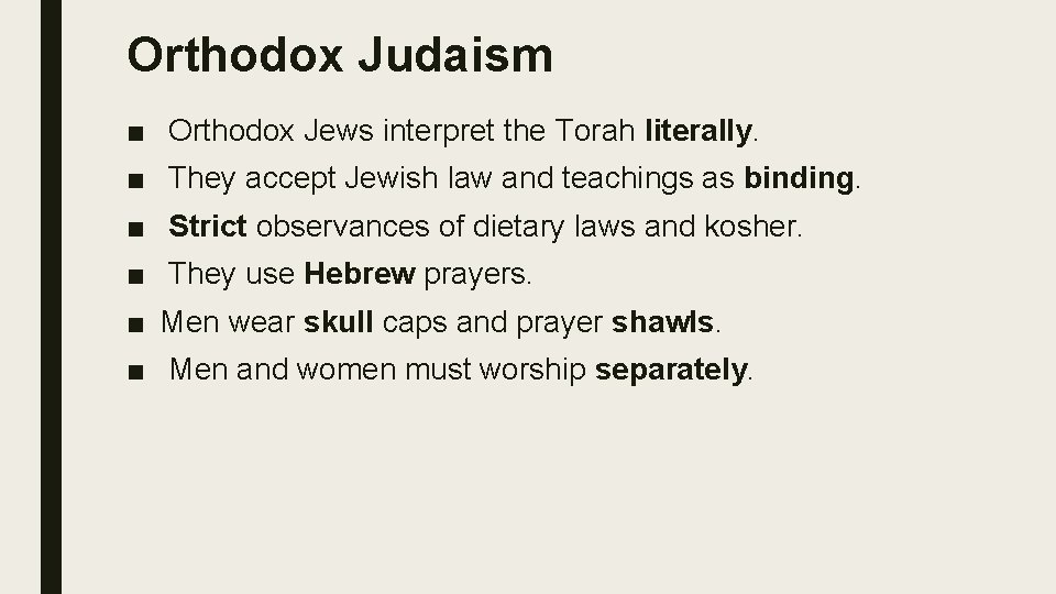 Orthodox Judaism ■ Orthodox Jews interpret the Torah literally. ■ They accept Jewish law