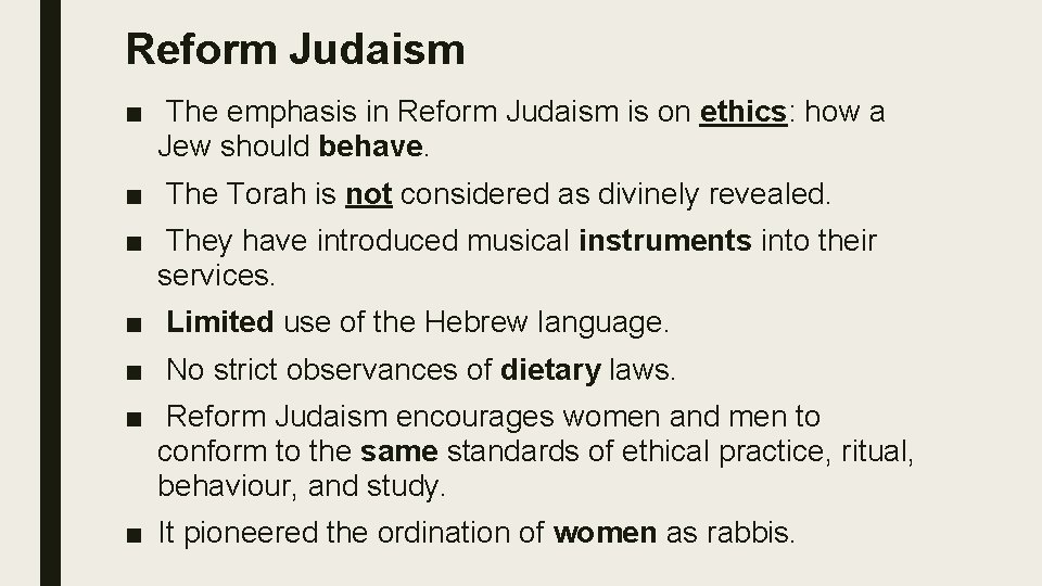 Reform Judaism ■ The emphasis in Reform Judaism is on ethics: how a Jew