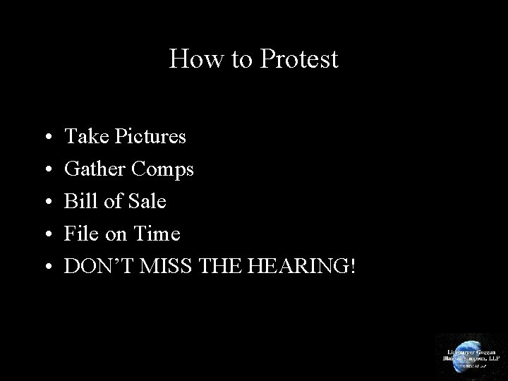 How to Protest • • • Take Pictures Gather Comps Bill of Sale File