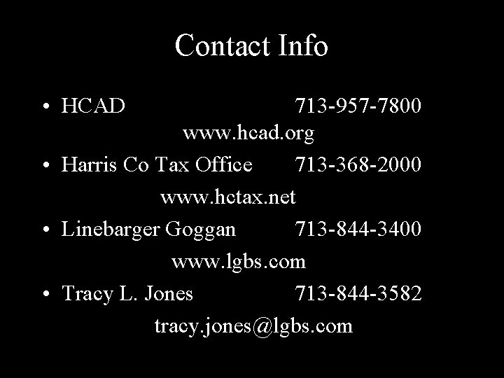 Contact Info • HCAD 713 -957 -7800 www. hcad. org • Harris Co Tax